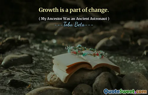 Growth is a part of change.