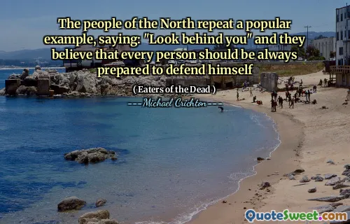 Folket i nord gjentar et populært eksempel og sier: "Se bak deg", og de mener at hver person alltid skal være forberedt på å forsvare seg