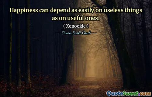 Lycka kan lika lätt bero på onödiga saker som på användbara.