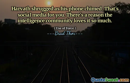 Harvath shrugged as his phone chimed. That's social media for you. There's a reason the intelligence community loves it so much.