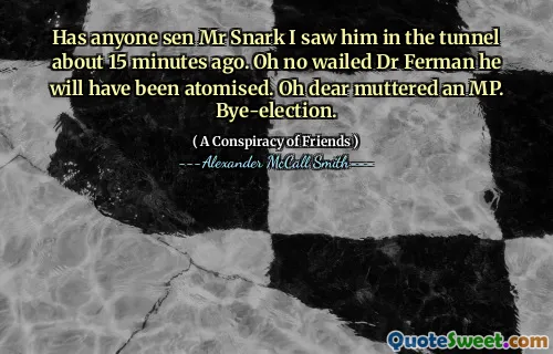 大约15分钟前，有人在隧道上看到他在隧道上看到他。哦，没有哭泣的费尔曼博士。哦，亲爱的，喃喃地的国会议员。选举。