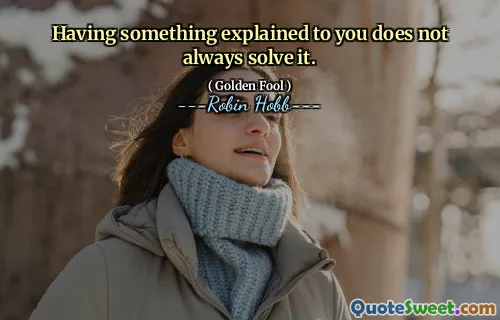 Having something explained to you does not always solve it.