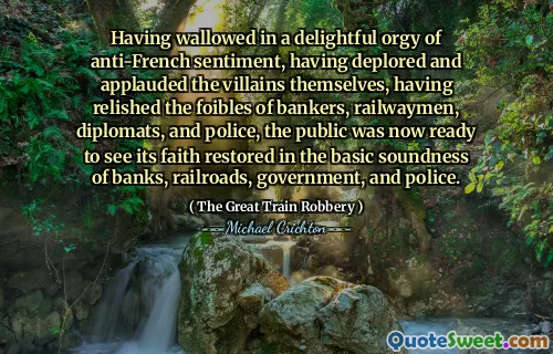 بعد أن تعثرت في عربدة مبهجة من المشاعر المناهضة للفرنسية ، بعد أن استنفدت الأشرار وأشادهم بأنفسهم ، بعد أن استمتعوا بمقاومة المصرفيين ، رجال السكك الحديدية ، الدبلوماسيين ، والشرطة ، أصبح الجمهور الآن مستعدًا لرؤية إيمانه مستعادة في سلامة البنوك والسكك الحديدية والحكومة والشرطة.