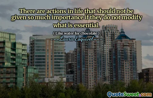 هناك إجراءات في الحياة لا ينبغي إعطاؤها أهمية كبيرة إذا لم تعدل ما هو ضروري.