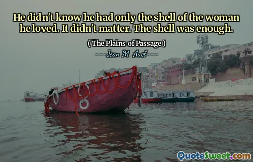 He didn't know he had only the shell of the woman he loved. It didn't matter. The shell was enough.