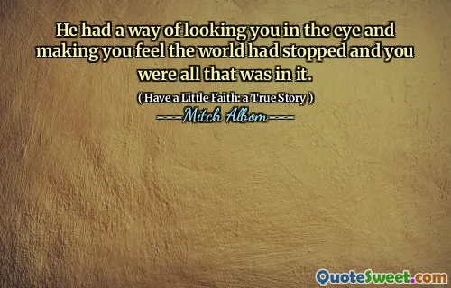 그는 당신을 눈으로 바라보고 세상이 멈췄다 고 느끼게하는 방법을 가지고 있었고 당신은 그 안에 있던 전부였습니다.