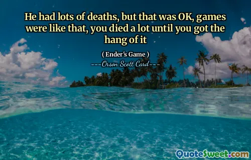 He had lots of deaths, but that was OK, games were like that, you died a lot until you got the hang of it