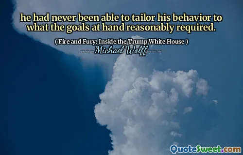 he had never been able to tailor his behavior to what the goals at hand reasonably required.