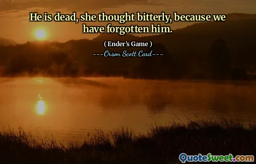 E mort, se gândi ea cu amărăciune, pentru că l-am uitat.