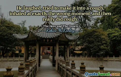 He laughed, tried to make it into a cough, inhaled at exactly the wrong moment, and then really did cough.