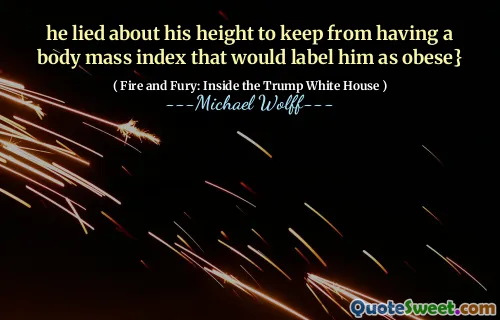 he lied about his height to keep from having a body mass index that would label him as obese}