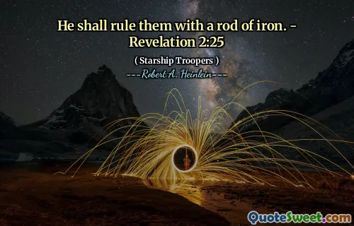 He shall rule them with a rod of iron. - Revelation 2:25