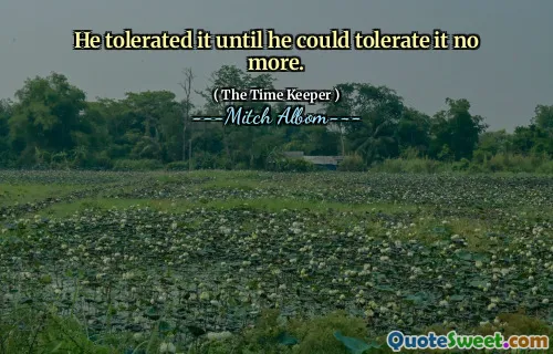 لقد تسامح مع ذلك حتى يتمكن من تحملها بعد الآن.