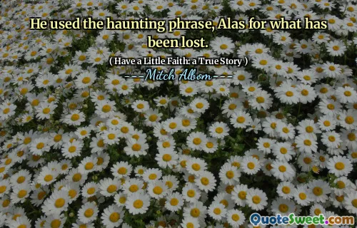 그는 잃어버린 것들에 대해 잊혀지지 않는 문구를 사용했습니다.