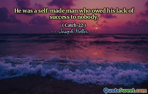 Han var en selvprodusert mann som skyldte sin manglende suksess til ingen.