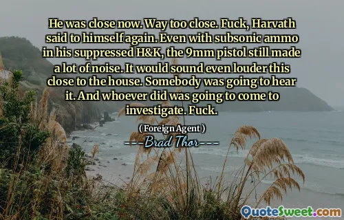 Теперь он был близок. Слишком близко. Черт, Харват снова сказал про себя. Даже с дозвуковыми боеприпасами в его подавленном H & K, 9 -миллиметровый пистолет все еще издал много шума. Это звучит еще громче так близко к дому. Кто -то собирался это услышать. И кто бы ни делал, собирался расследовать. Ебать.