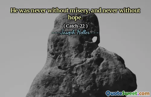 Han var aldri uten elendighet, og aldri uten håp.