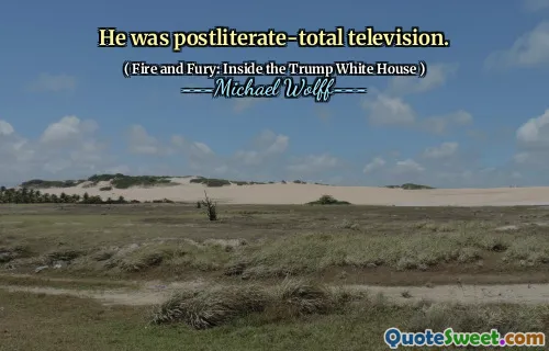 He was postliterate-total television.