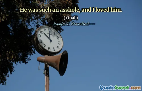 He was such an asshole, and I loved him.