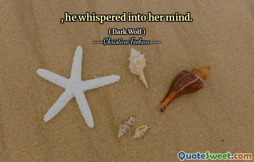 , he whispered into her mind.