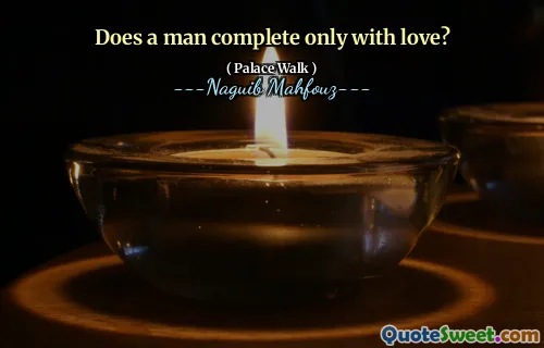 Does a man complete only with love?
