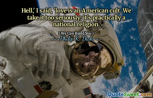 地狱，我说，'爱是美国的邪教。我们对此非常重视；这实际上是一种民族宗教。