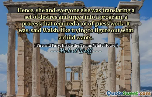 Hence, she and everyone else was translating a set of desires and urges into a program, a process that required a lot of guess work. It was, said Walsh, like trying to figure out what a child wants.