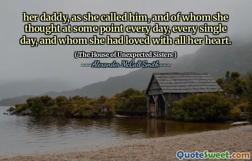 Tatăl ei, așa cum l -a sunat, și despre care se gândi la un moment dat în fiecare zi, în fiecare zi și pe care o iubise din toată inima.