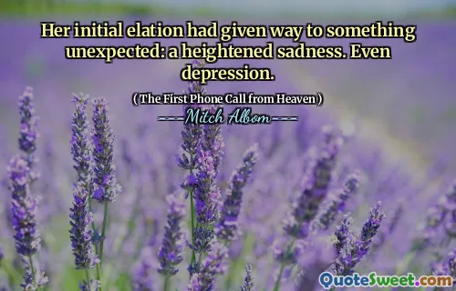 Her initial elation had given way to something unexpected: a heightened sadness. Even depression.