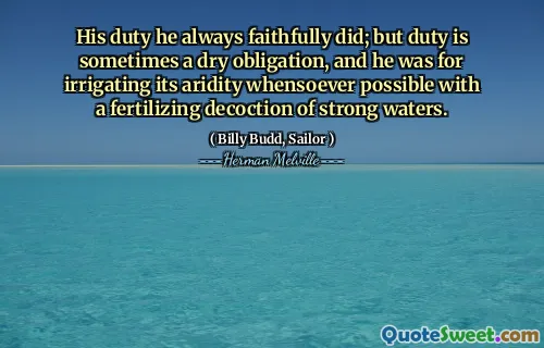 他一直忠实地履行了他的职责；但是责任有时是一项干燥的义务，他是为了灌溉强大水的施肥而灌溉其干燥性。