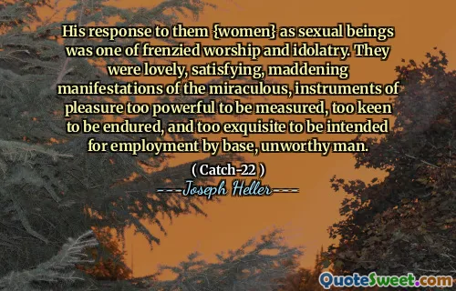 Его ответ на них (женщины} как сексуальные существа были одним из бешеных поклонения и идолопоклонства. Они были прекрасными, удовлетворяющими, сводящими к себе, проявлениями чудесных, слишком сильных инструментов удовольствия, чтобы их можно было измерить, слишком стремиться к переживанию, и слишком изысканны, чтобы быть предназначенными для занятости у базового, недостойного человека.