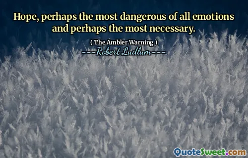 Håper, kanskje den farligste av alle følelser og kanskje den mest nødvendige.