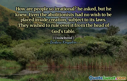 사람들은 어떻게 그렇게 비이성적입니까? 그는 물었다. 그러나 그는 알고 있었다. 폐지 론자조차도 법에 따라 창조물에 배치되기를 원하지 않았습니다. 그들은 하나님의 테이블의 머리에서 그것을 지배하기를 원했습니다.