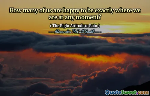 Kolik z nás je šťastných, že jsme přesně tam, kde jsme kdykoli?