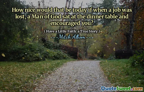 Hvor fint ville det være i dag hvis en jobb gikk tapt, en Guds mann satt ved middagsbordet og oppmuntret deg?