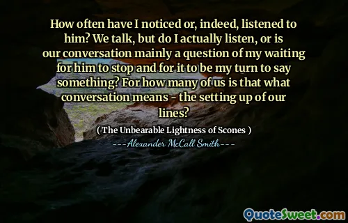 我多久注意一次，或者确实听过他？我们说话，但是我实际上是在听，还是我们的谈话主要是我等待他停下来的问题，然后轮到我说些什么？对于我们多少人来说，这是什么含义 - 建立我们的线路？