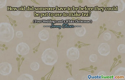 How old did someone have to be before they could be put to use to make tea?