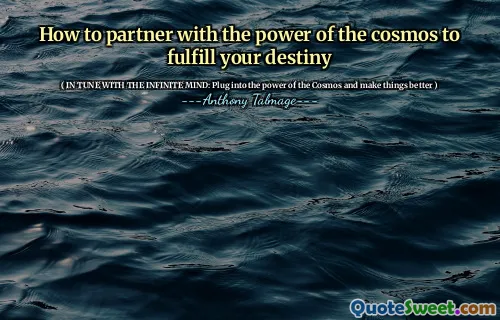 How to partner with the power of the cosmos to fulfill your destiny