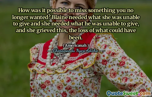 How was it possible to miss something you no longer wanted? Blaine needed what she was unable to give and she needed what he was unable to give, and she grieved this, the loss of what could have been.