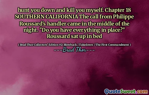 Vous chassez et vous tuez moi-même. Chapitre 18 Californie du Sud L'appel du gestionnaire de Philippe Roussard est venu au milieu de la nuit. "Avez-vous tout en place?" Roussard s'est assis au lit