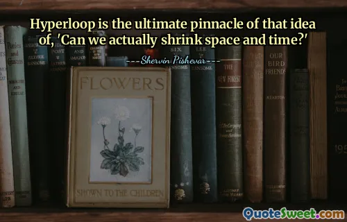 Hyperloop, 'Uzay ve zamanı gerçekten küçültebilir miyiz?' fikrinin nihai zirvesidir.