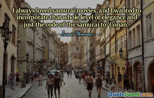 Мне всегда нравились фильмы о самураях, и я хотел воплотить в «Конане» весь этот уровень элегантности и самурайский кодекс.