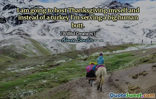 I am going to host Thanksgiving myself and instead of a turkey I'm serving a big human butt.