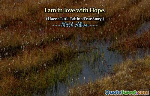 I am in love with Hope.