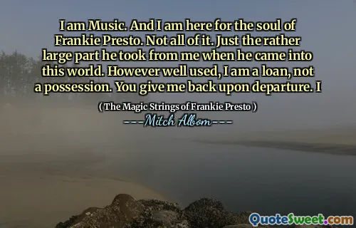 我是音乐。我在这里为弗兰基·普雷斯托（Frankie Presto）的灵魂。并非全部。当他进入这个世界时，他从我那里拿走了很大一部分。多么充分使用，我是一笔贷款，而不是拥有。您出发时还给我回去。我