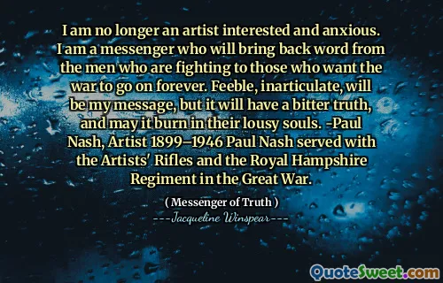 لم أعد فنانًا مهتمًا وقلقًا. أنا رسول سيعيد كلمة من الرجال الذين يقاتلون لأولئك الذين يريدون الحرب أن تستمر إلى الأبد. الضعيف ، غير المتواصل ، ستكون رسالتي ، ولكن سيكون لها حقيقة مريرة ، وقد تحترق في أرواحهم الرديئة. -Paul Nash ، الفنان 1899-1946 Paul Nash خدم مع بنادق الفنانين وفوج Hampshire الملكي في الحرب العظمى.