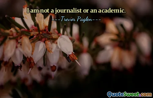 I am not a journalist or an academic.