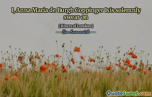 I, Anna Maria de Burgh Coppinger Isis solemnly swear on