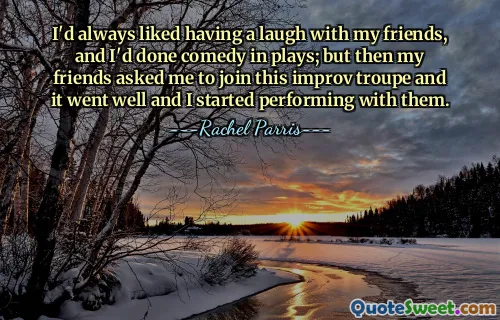 كنت دائمًا أحب الضحك مع أصدقائي، وكنت أؤدي الكوميديا ​​في المسرحيات؛ ولكن بعد ذلك طلب مني أصدقائي الانضمام إلى هذه الفرقة الارتجالية وسار الأمر على ما يرام وبدأت في الأداء معهم.