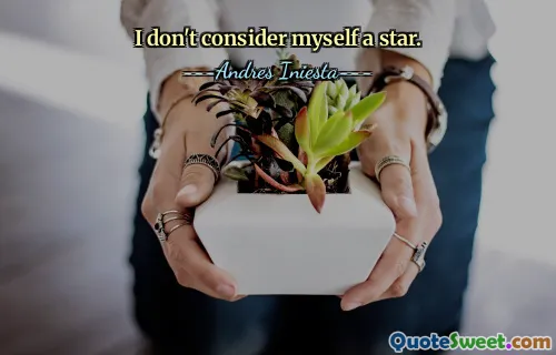I don't consider myself a star.
